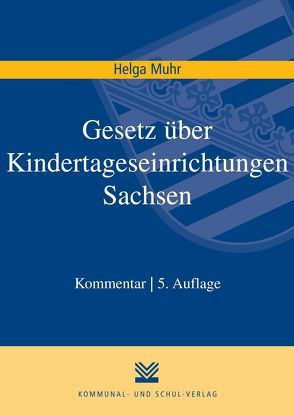 Gesetz über Kindertageseinrichtungen Sachsen von Muhr,  Helga