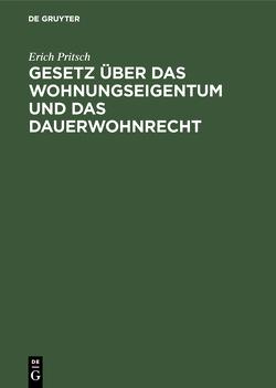 Gesetz über das Wohnungseigentum und das Dauerwohnrecht von Pritsch,  Erich