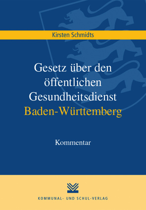 Gesetz über den öffentlichen Gesundheitsdienst Baden-Württemberg von Schmidts,  Kirsten