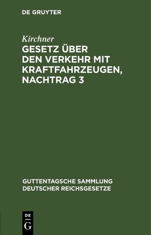 Gesetz über den Verkehr mit Kraftfahrzeugen, Nachtrag 3 von Kirchner