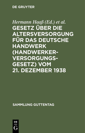 Gesetz über die Altersversorgung für das deutsche Handwerk (Handwerkerversorgungsgesetz) vom 21. Dezember 1938 von Glanzmann,  Roderich, Haass,  Hermann