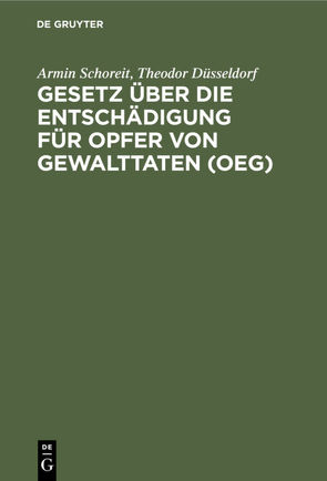 Gesetz über die Entschädigung für Opfer von Gewalttaten (OEG) von Düsseldorf,  Theodor, Schoreit,  Armin