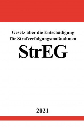 Gesetz über die Entschädigung für Strafverfolgungsmaßnahmen (StrEG) von Studier,  Ronny