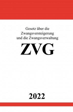 Gesetz über die Zwangsversteigerung und die Zwangsverwaltung ZVG 2022 von Studier,  Ronny