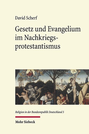 Gesetz und Evangelium im Nachkriegsprotestantismus von Scherf,  David