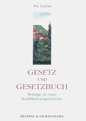 Gesetz und Gesetzbuch von Caroni,  Pio