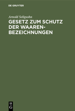 Gesetz zum Schutz der Waarenbezeichnungen von Seligsohn,  Arnold