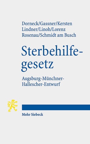 Gesetz zur Gewährleistung selbstbestimmten Sterbens und zur Suizidprävention von Dorneck,  Carina, Gassner,  Ulrich M., Kersten,  Jens, Lindner,  Josef Franz, Linoh,  Kim Philip, Lorenz,  Henning, Rosenau,  Henning, Schmidt am Busch,  Birgit