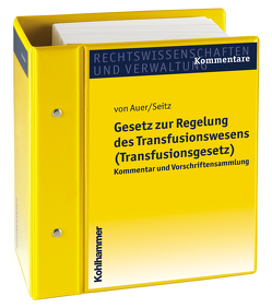 Gesetz zur Regelung des Transfusionswesens (Transfusionsgesetz) von Seitz,  Rainer, von Auer,  Friedger