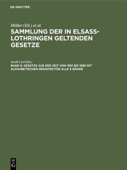 Gesetze aus der Zeit von 1891 bis 1895 mit alphabetischem Register für alle 6 Bände von Carl,  Jacob
