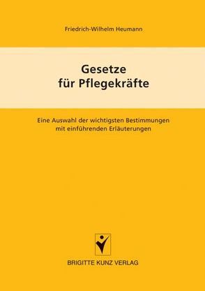 Gesetze für Pflegekräfte von Heumann,  Friedrich W