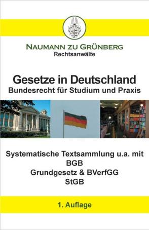 Gesetze in Deutschland – Bundesrecht für Studium und Praxis von Naumann zu Grünberg,  Dirk