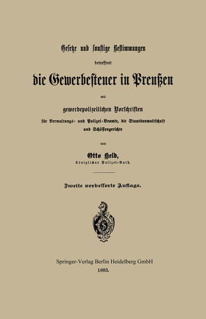 Gesetze und sonstige Bestimmungen betreffend die Gewerbesteuer in Preußen mit gewerbepolizeilichen Vorschriften für Verwaltungs- und Polizei-Beamte, die Staatsanwaltschaft und Schöffengerichte von Held,  Otto