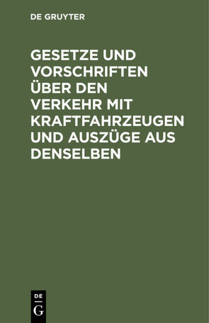 Gesetze und Vorschriften über den Verkehr mit Kraftfahrzeugen und Auszüge aus denselben von Czermak,  Leo