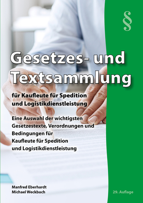 Gesetzes- und Textsammlung für Kaufleute für Spedition und Logistikdienstleistung 2023 von Eberhardt,  Manfred, Weckbach,  Michael