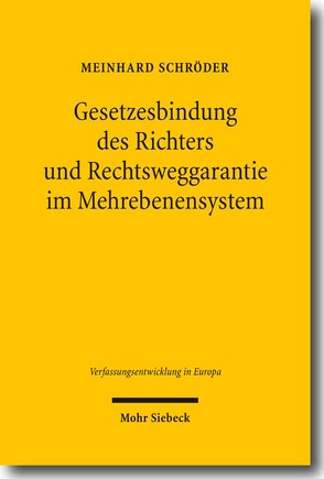 Gesetzesbindung des Richters und Rechtsweggarantie im Mehrebenensystem von Schröder,  Meinhard