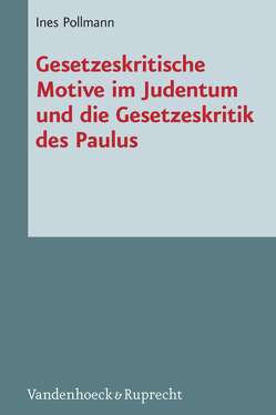 Gesetzeskritische Motive im Judentum und die Gesetzeskritik des Paulus von Pollmann,  Ines