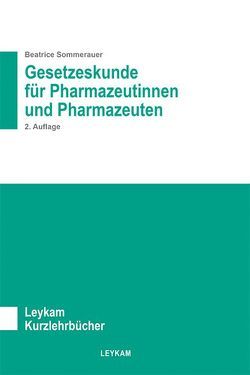 Gesetzeskunde für Pharmazeutinnen und Pharmazeuten 2. Auflage von Sommerauer,  Beatrice