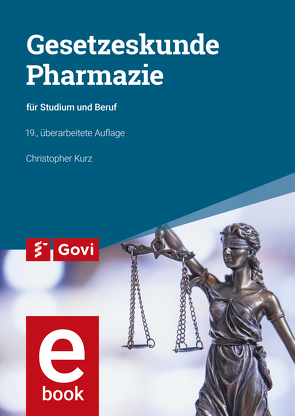 Gesetzeskunde Pharmazie von Kurz,  Christopher, Pohl,  Hans-Uwe, Schiedermair,  Rudolf