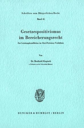 Gesetzespositivismus im Bereicherungsrecht. von Kupisch,  Berthold