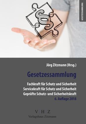 Gesetzessammlung Fachkraft für Schutz und Sicherheit – Servicekraft für Schutz und Sicherheit – Geprüfte Schutz- und Sicherheitskraft von Zitzmann,  Jörg