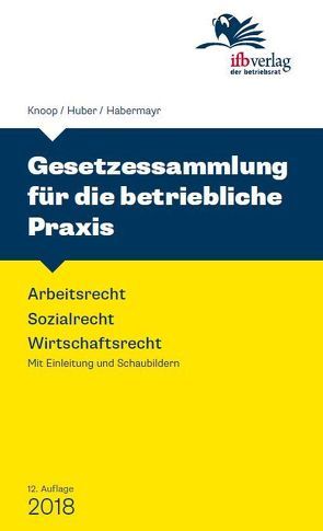 Gesetzessammlung für die betriebliche Praxis von Habermayr,  Martin, Huber,  Cornelia, Knoop,  Peter