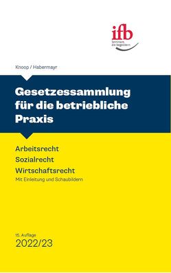 Gesetzessammlung für die betriebliche Praxis von Habermayr,  Martin, Knoop,  Peter