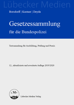 Gesetzessammlung für die Bundespolizei von Borsdorff,  Anke, Deyda,  Christian, Kastner,  Martin