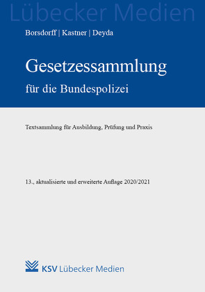 Gesetzessammlung für die Bundespolizei von Borsdorff,  Anke, Deyda,  Christian, Kastner,  Martin