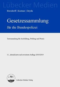 Gesetzessammlung für die Bundespolizei von Borsdorff,  Anke, Deyda,  Christian, Kastner,  Martin