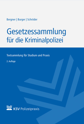 Gesetzessammlung für die Kriminalpolizei von Bergner,  Stan, Burger,  Dominik, Schröder,  Gorden