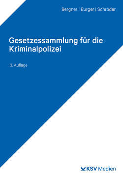 Gesetzessammlung für die Kriminalpolizei von Bergner,  Stan, Burger,  Dominik, Schröder,  Gorden