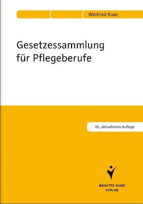 Gesetzessammlung für Pflegeberufe von Kunz,  Winfried