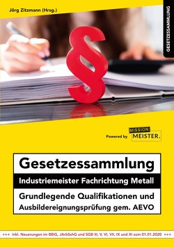 Gesetzessammlung Industriemeister Fachrichtung Metall – Grundlegende Qualifikationen und Ausbildereignungsprüfung gem. AEVO von Zitzmann,  Jörg