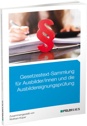 Gesetzestext-Sammlung für Ausbilder/-innen und die Ausbildereignungsprüfung von Küper,  Wolfram