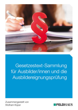 Gesetzestext-Sammlung für Ausbilder/-innen und die Ausbildereignungsprüfung von Küper,  Wolfram