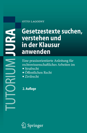 Gesetzestexte suchen, verstehen und in der Klausur anwenden von Lagodny,  Otto