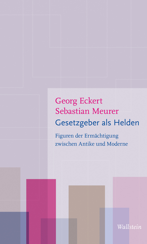 Gesetzgeber als Helden von Eckart,  Georg, Meurer,  Sebastian