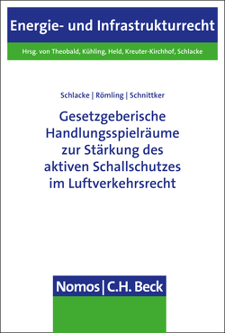 Gesetzgeberische Handlungsspielräume zur Stärkung des aktiven Schallschutzes im Luftverkehrsrecht von Römling,  Dominik, Schlacke,  Sabine, Schnittker,  Daniel