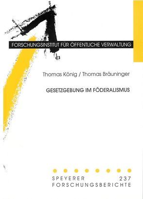 Gesetzgebung im Föderalismus von Bräuninger,  Thomas, König,  Thomas