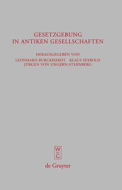 Gesetzgebung in antiken Gesellschaften von Burckhardt,  Leonhard, Seybold,  Klaus, Ungern-Sternberg,  Jürgen