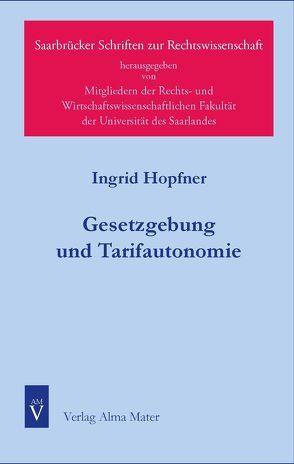 Gesetzgebung und Tarifautonomie von Ingrid,  Hopfner