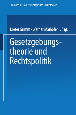 Gesetzgebungstheorie und Rechtspolitik von Grimm,  Dieter, Maihofer,  Werner