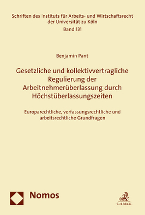 Gesetzliche und kollektivvertragliche Regulierung der Arbeitnehmerüberlassung durch Höchstüberlassungszeiten von Pant,  Benjamin