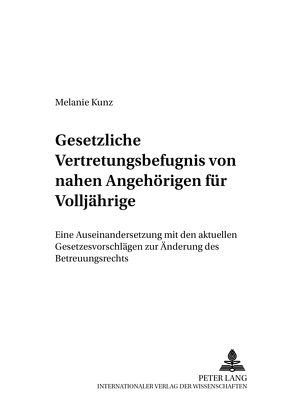 Gesetzliche Vertretungsbefugnis von nahen Angehörigen für Volljährige von Kunz,  Melanie