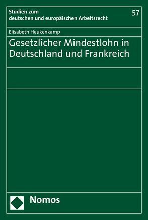 Gesetzlicher Mindestlohn in Deutschland und Frankreich von Heukenkamp,  Elisabeth