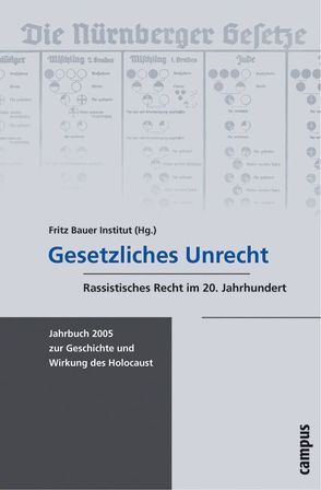 Gesetzliches Unrecht von Aly,  Götz, Brumlik,  Micha, Essner,  Cornelia, Fritz Bauer Institut, , Häussler,  Stefan, Kramer,  Helgard, Mattioli,  Aram, Meinl,  Susanne, Mejer,  Diemut, Renz,  Werner, Zimmerer,  Jürgen