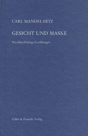 Gesicht und Maske von Mandelartz,  Carl