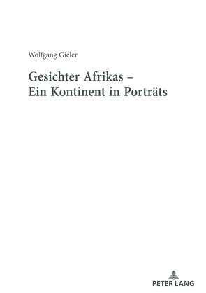 Gesichter Afrikas – Ein Kontinent in Porträts von Gieler,  Wolfgang