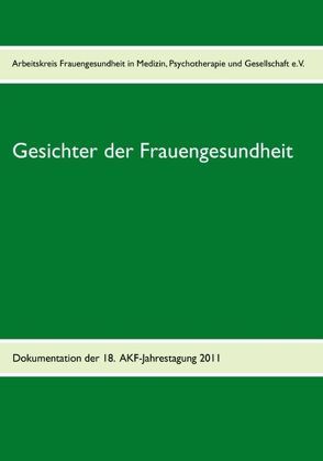 Gesichter der Frauengesundheit von Arbeitskreis Frauengesundheit,  Arbeitskreis